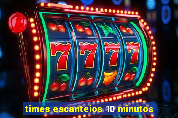 times escanteios 10 minutos